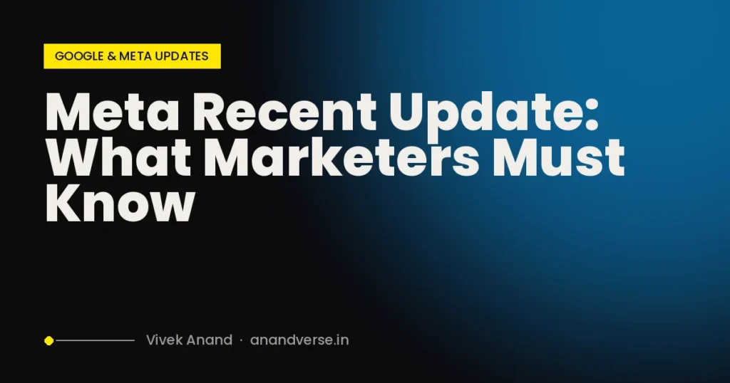 Meta Recent Update: What Marketers Must Know